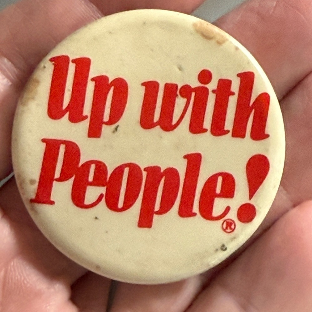 Vintage 1970’s Up‎ With People! Pin Back Button 1.75”